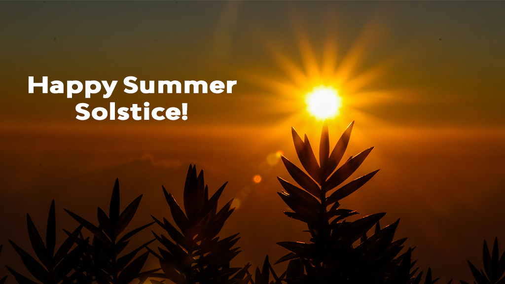 Happy summer solstice! The first day of summer.