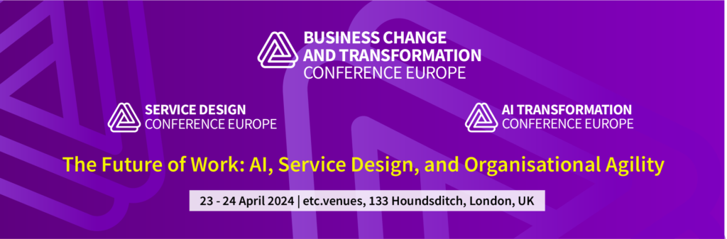 Agenda Unveiled for Business Change & Transformation Conference Europe 2024 Co-Located with AI in Transformation and Service Design Conferences